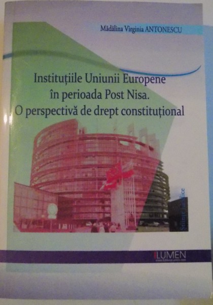 INSTITUTIILE UNIUNII EUROPENE IN PERIOADA POST NSA , O PERSPECTIVA DE DREPT CONSTITUTIONAL , 2007