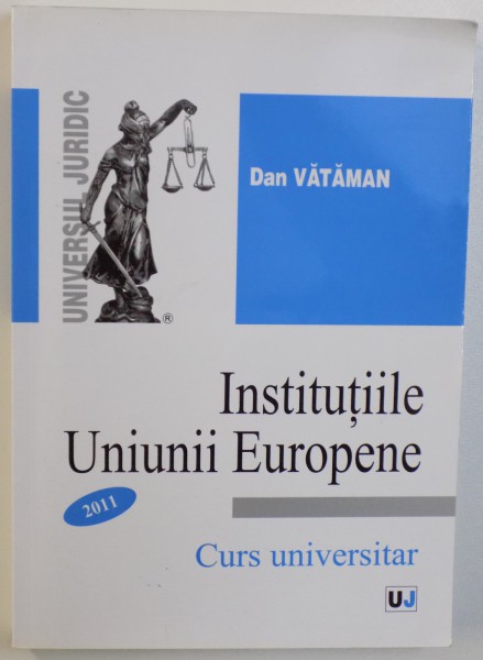 INSTITUTIILE UNIUNII EUROPENE VOL. I - II de DAN VATAMAN , 2011, DEDICATIE*