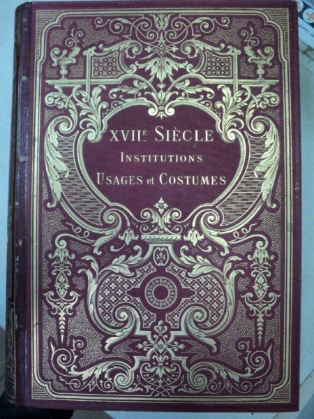 INSTITUTIONS  USAGES ET COSTUMES   -PAUL LACROIX   - XVII- SIECLE   PARIS - 1880