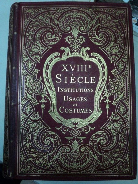 INSTITUTIONS  USAGES ET COSTUMES   -PAUL LACROIX   - XVIII- SIECLE  - PARIS - 1875
