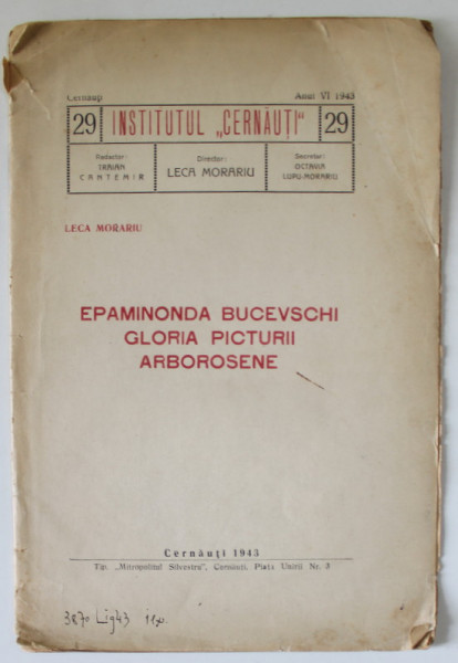 INSTITUTUL ' CERNAUTI ' , ANUL VI , no. 29 : EPAMINONDA BUCEVSCHI GLORIA PICTURII ARBOROSENE de LECA MORARIU , 1943