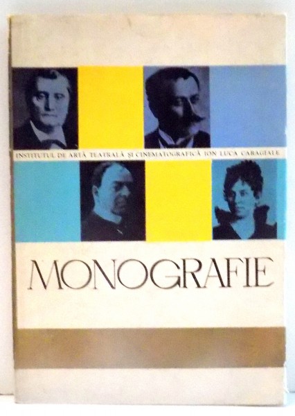 INSTITUTUL DE ARTA TEATRALA SI CINEMATOGRAFICA ION LUCA CARAGIALE, MONOGRAFIE , 1966