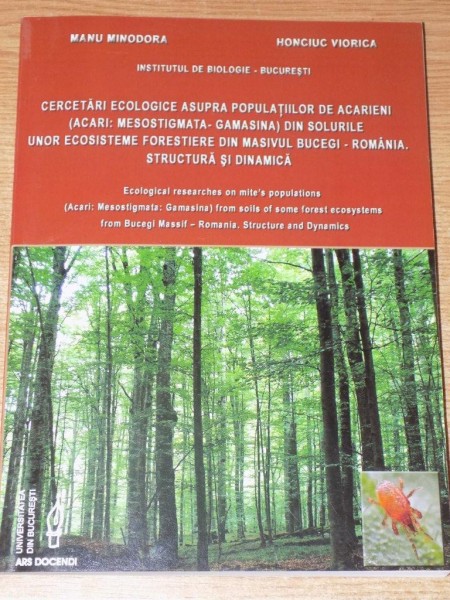 INSTITUTUL DE BIOLOGIE , CERCETARI ECOLOGICE ASUPRA POPULATIILOR DE ACARIENI DIN SOLURILE UNOR ECOSISTEME FORESTIERE DIN MASIVUL BUCEGI - ROMANIA , ST