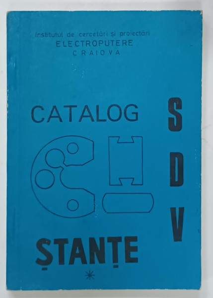 INSTITUTUL DE CERCETARI SI PROIECTARI  ELECTROPUTERE  CRAIOVA , CATALOG DE PROIECTE S.D.V. , STANTE , 1976
