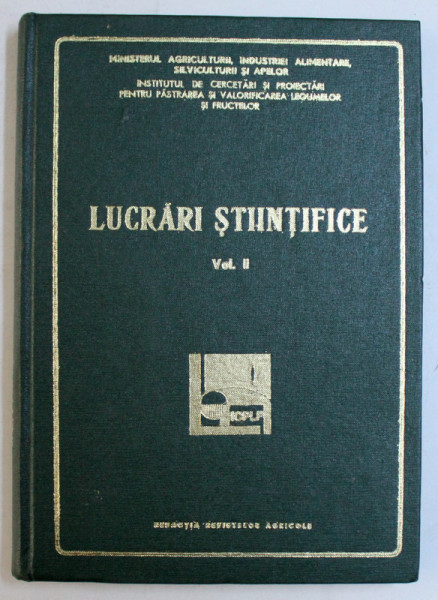 INSTITUTUL DE CERCETARI SI PROIECTARI PENTRU PASTRAREA SI VALORIFICAREA LEGUMELOR SI FRUCTELOR , LUCRARI STIINTIFICE , VOLUMUL II , 1971
