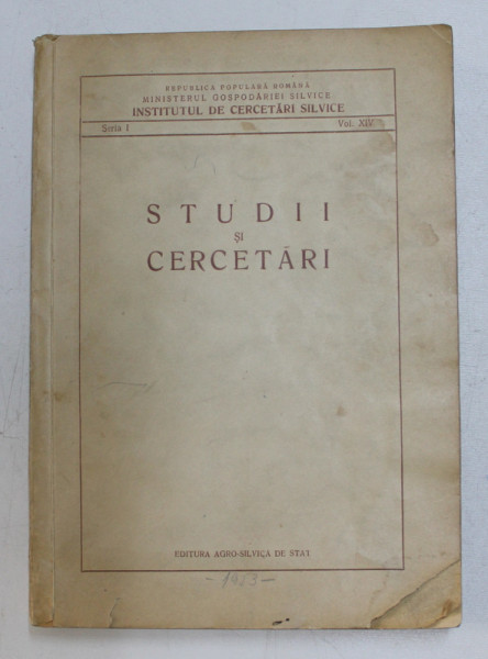 INSTITUTUL DE CERCETARI SILVICE ,  STUDII SI CERCETARI SERIA I - VOL. XIV , 1953