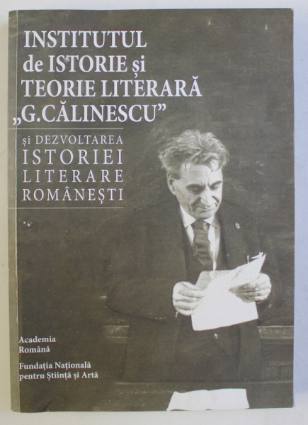 INSTITUTUL DE ISTORIE SI TEORIE LITERARA G. CALINESCU SI DEZVOLTAREA ISTORIEI LITERARE ROMANESTI , 2020