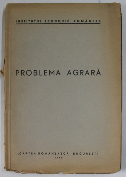 INSTITUTUL ECONOMIC ROMANESC - PROBLEMA AGRARA , 1946