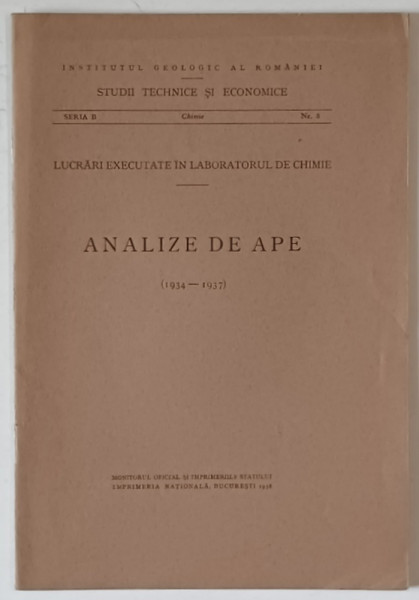 INSTITUTUL GEOLOGIC AL ROMANIEI , LABORATORUL DE CHIMIE , ANALIZE DE APE , 1934 -1937 , APARUTA  1938