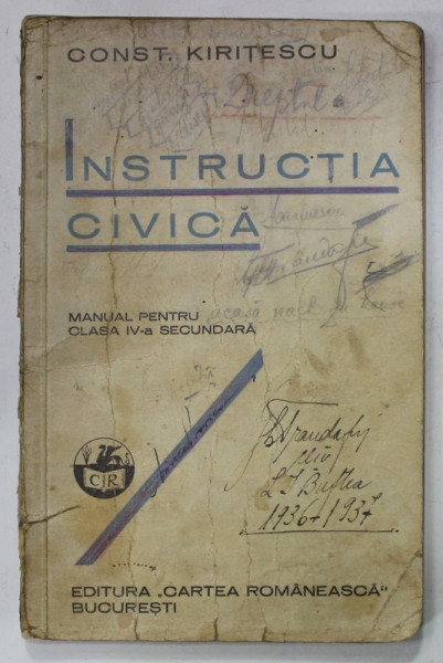INSTRUCTIA CIVICA , MANUAL PENTRU CLASA IV - A SECUNDARA de CONST. KIRITESCU , 1936 , PREZINTA INSEMNARI SI URME DE UZURA