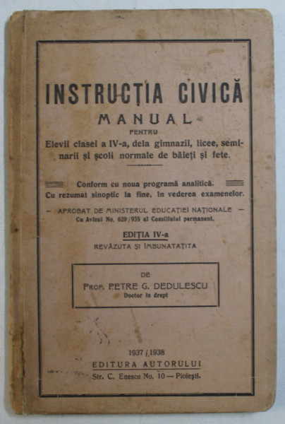 INSTRUCTIA CIVICA - MANUAL PENTRU ELEVII CLASEI A IV -A de PETRE G. DEDULESCU  , 1937 - 1938