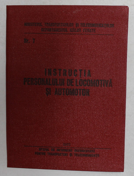 INSTRUCTIA PERSONALULUI DE LOCOMOTIVA SI AUTOMOTOR , NR. 7 , 1975