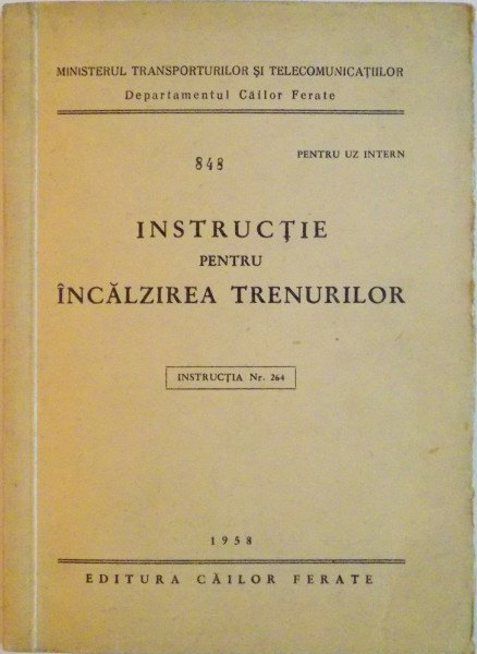 INSTRUCTIE PENTRU INCALZIREA TRENURILOR , INSTRUCTIA NR. 264 , 1958