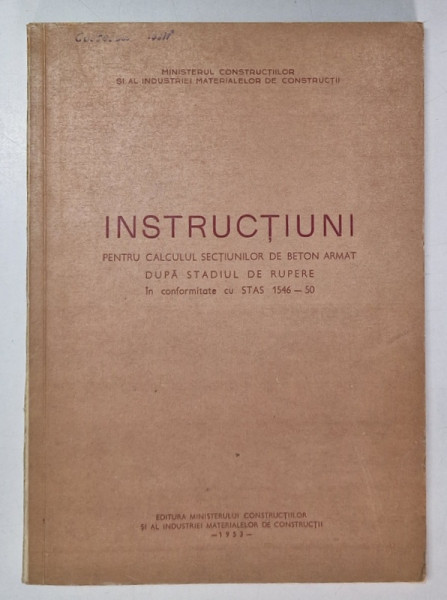 INSTRUCTIUNI  PENTRU  CALCULUL  SECTIUNILOR DE BETON ARMAT DUPA STADIUL DE RUPERE , 1953