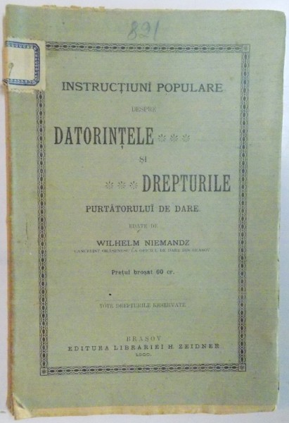INSTRUCTIUNI POPULARE DESPRE DATORINTELE SI DREPTURILE PURTATORULUI DE DARE de WILHELM NIEMANDZ  1900