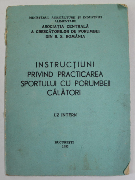 INSTRUCTIUNI PRIVIND PRACTICAREA SPORTULUI CU PORUMBEII CALATORI , 1983