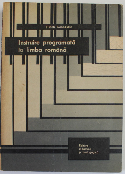 INSTRUIRE PROGRAMATA LA LIMBA ROMANA de STEFAN RADULESCU , 1974