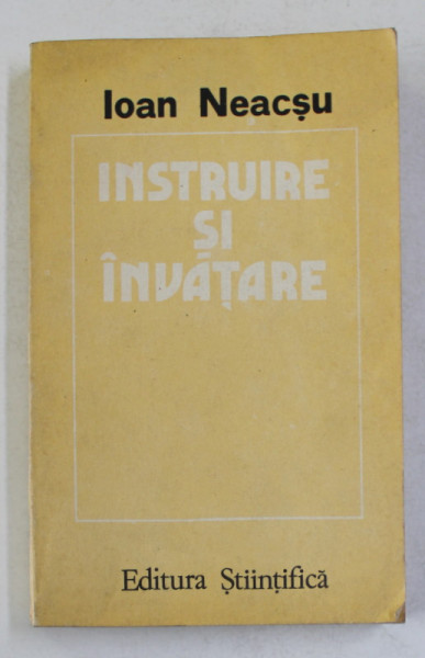 INSTRUIRE SI INVATARE - TEORII , MODELE , INVATARE de IOAN NEACSU , 1990