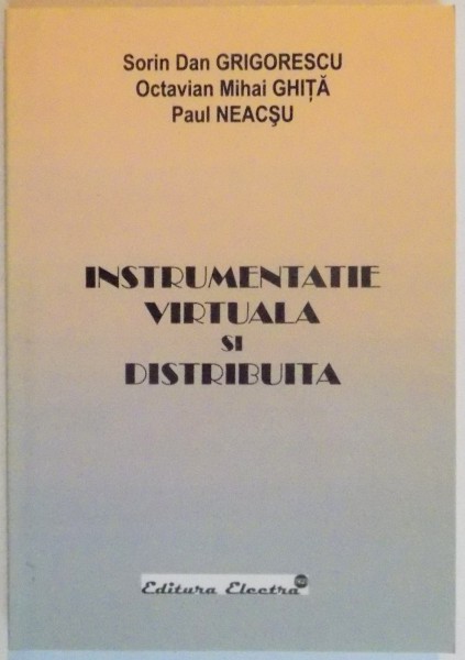 INSTRUMENTATIE VIRTUALA SI DISTRIBUITA de SORIN DAN GRIGORESCU....PAUL NEASCU , 2006