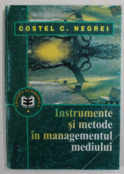 INSTRUMENTE SI METODE IN MANAGEMENTUL MEDIULUI de COSTEL C. NEGREI , 1999