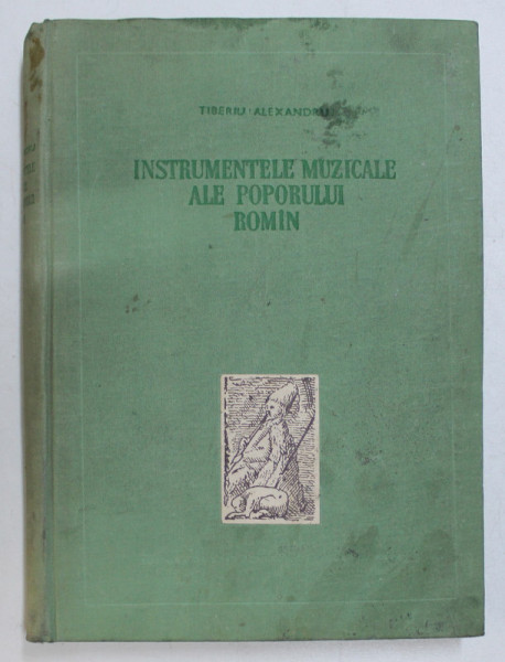 INSTRUMENTELE MUZICALE ALE POPORULUI ROMAN de TIBERIU ALEXANDRU  1956 *MINIMA UZURA A COPERTII