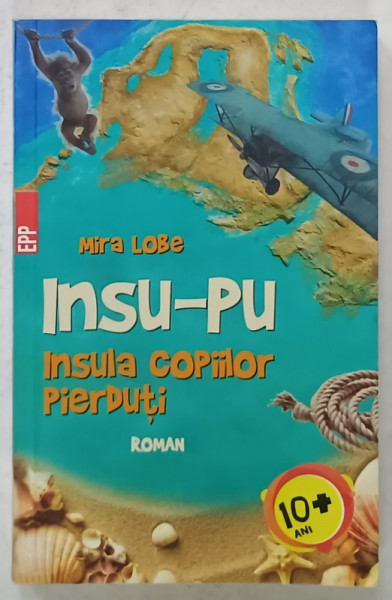 INSU - PU , INSULA  COPIILOR PIERDUTI , roman de MIRA LOBE , 2017