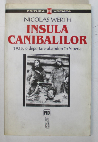 INSULA CANIBALILOR . 1933 , O DEPORTARE - ABANDON IN SIBERIA de NICOLAS WERTH , 2007