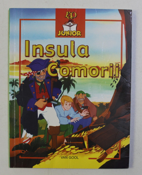 INSULA COMORII , adaptare dupa textul original al lui ROBERT LOUIS STEVENSON , ilustratii de VAN GOOL , 2006