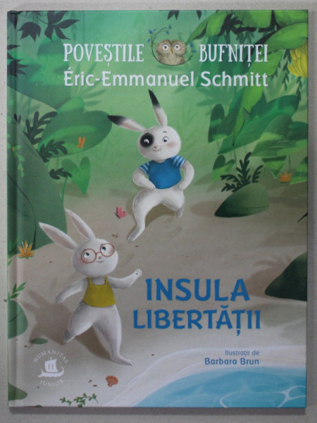 INSULA LIBERTATII de ERIC - EMMANUEL SCHMITT , ilustratii de BARBARA BRUN , SERIA '' POVESTILE BUFNITEI '' NR. 2 , 2022