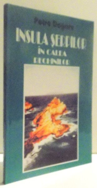 INSULA SERPILOR IN CALEA RECHINILOR de  PETRE DOGARU , 1996