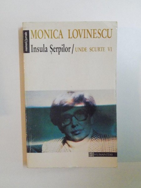 INSULA SERPILOR . UNDE SCURTE VI de MONICA LOVINESCU , 1996