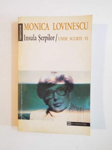 INSULA SERPILOR , UNDE SCURTE VI de MONICA LOVINESCU , CONTINE DEDICATIA AUTORULUI , 1996