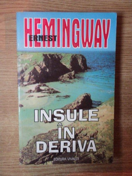 INSULE IN DERIVA de ERNEST HEMINGWAY  , Bucuresti 1998 , PREZINTA HALOURI DE APA