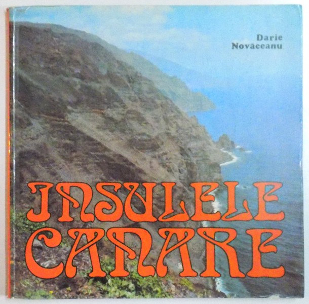 INSULELE CANARE de DARIE NOVACEANU , 1981 * MIC DEFECT COPERTA SPATE