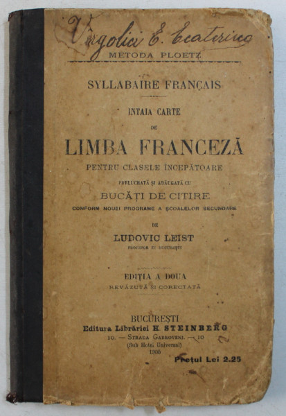 INTAIA  CARTE DE LIMBA FRANCEZA PENTRU CLASELE INCEPATOARE de LUDOVIC LEIST , 1905