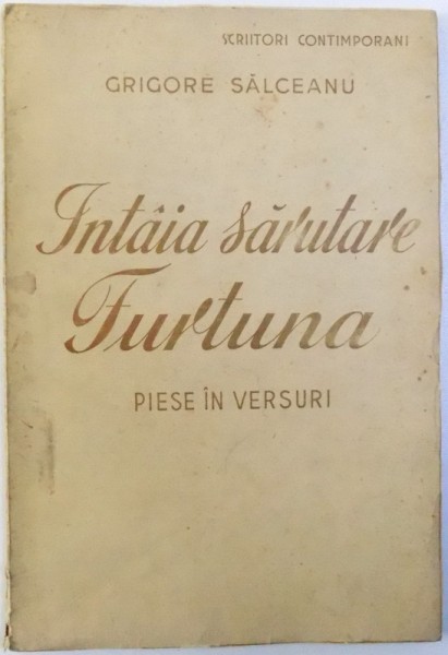 INTAIA SARUTARE  - FURTUNA  - PIESE IN VERSURI de GRIGORE SALCEANU , 1936