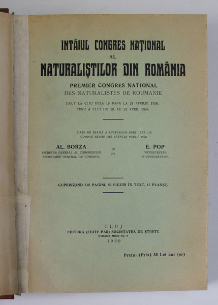 INTAIUL CONGRES NATIONAL AL NATURALISTILOR DIN ROMANIA. PREMIER CONGRES NATIONAL DES NATURALISTES DE ROUMANIE de AL. BORZA, E. POP, EDITIE BILINGVA ROMANA-FRANCEZA  1930