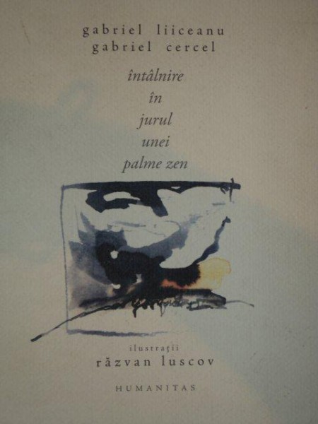 INTALNIRE IN JURUL UNEI PALME ZEN de GABRIEL LIICEANU,GABRIEL CERCEL ,