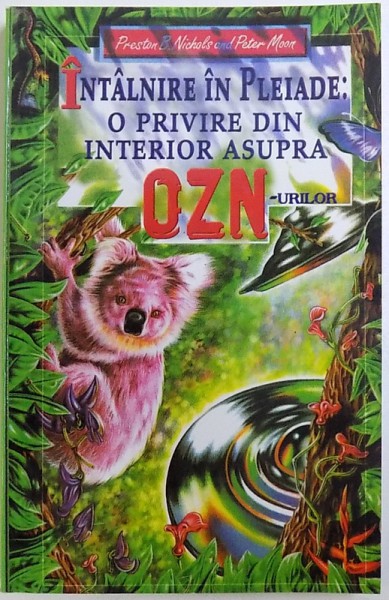 INTALNIRE IN PLEIADE: O PRIVIRE DIN INTERIOR ASUPRA OZN-URILOR de PRESTON B. NICHOLS si PETER MOON, 2005