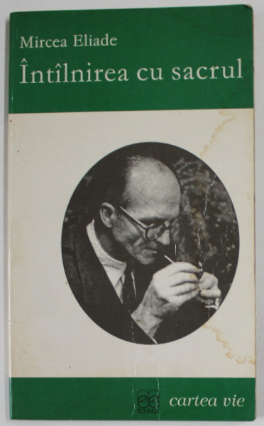 INTALNIREA CU SACRUL de MIRCEA ELIADE , 2001 , PREZINTA PETE SI HALOURI DE APA *