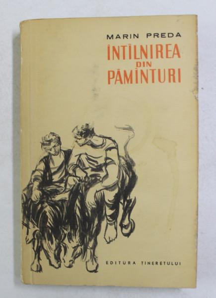 INTALNIREA  DIN PAMANTURI - NUVELE de MARIN PREDA , ilustratii de FL. CORDESCU , 1960