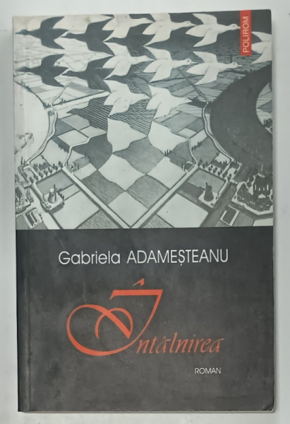 INTALNIREA , roman de GABRIELA  ADAMESTEANU , 2003 , DEDICATIE *
