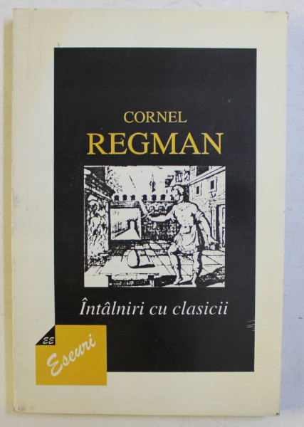 INTALNIRI CU CLASICII de CORNEL REGMAN , 1998