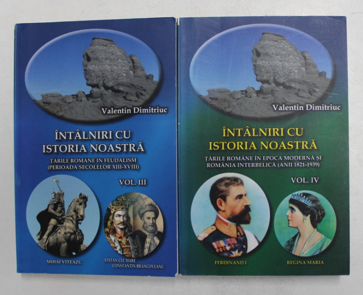 INTALNIRI CU ISTORIA NOASTRA  de VALENTIN DIMITRIIUC , VOLUMELE  III - IV , ANII '2000