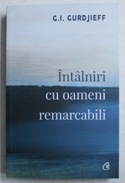 INTALNIRI CU OAMENI REMARCABILI de G. I. GURDJIEFF , 2019