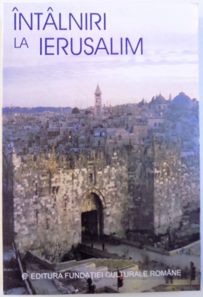 INTALNIRI LA IERUSALIM  ORGANIZATE SI CONSEMNATE de COSTEL SAFIRMAN si LEON VOLOVICI , 2001