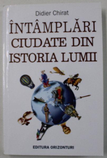 INTAMPLARI CIUDATE DIN ISTORIA LUMII de DIDIER CHIRAT , 2022
