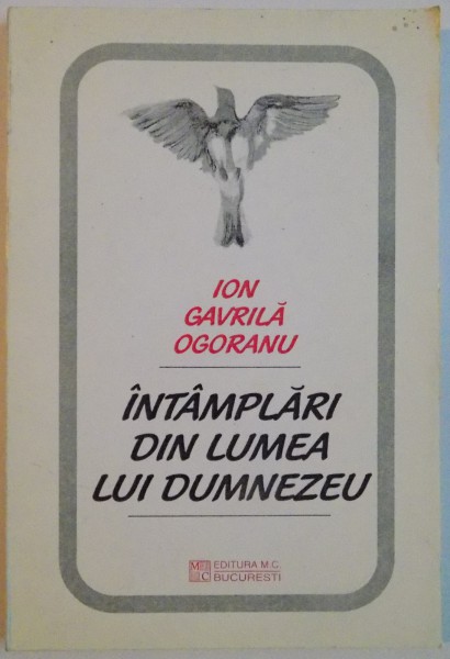 INTAMPLARI DIN LUMEA LUI DUMNEZEU de ION GAVRILA OGORANU, 1998