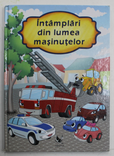 INTAMPLARI DIN LUMEA MASINUTELOR , de PRESZTER NORBERT , ilustratii de SZABO ISTVAN ATTILA , ANII '2000