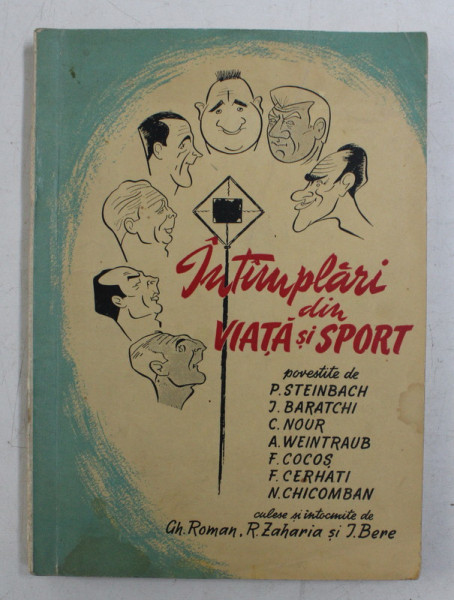 INTAMPLARI DIN VIATA SI SPORT , POVESTITE de P. STEINBACH , J. BARATCHI ....N. CHICOMBAN , culese de GH. ROMAN ...J. BERE , 1957